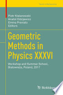 Geometric Methods in Physics XXXVI : Workshop and Summer School, Białowieża, Poland, 2017 /