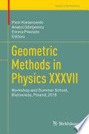 Geometric Methods in Physics XXXVII : Workshop and Summer School, Białowieża, Poland, 2018 /