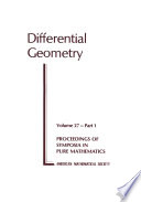 Differential geometry : [proceedings of the Symposium in Pure Mathematics of the American Mathematical Society, held at Stanford University, Stanford, California, July 30-August 17, 1973 /