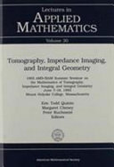 Tomography, impedance imaging, and integral geometry : 1993 AMS-SIAM Summer Seminar on the Mathematics of Tomography, Impedance Imaging, and Integral Geometry, June 7-18, 1993, Mount Holyoke College, Massachusetts /