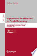 Algorithms and Architectures for Parallel Processing : 20th International Conference, ICA3PP 2020, New York City, NY, USA, October 2-4, 2020, Proceedings, Part II /