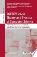 SOFSEM 2020: Theory and Practice of Computer Science : 46th International Conference on Current Trends in Theory and Practice of Informatics, SOFSEM 2020, Limassol, Cyprus, January 20-24, 2020, Proceedings /