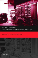 Alan Turing's automatic computing engine : the master codebreaker's struggle to build the modern computer /