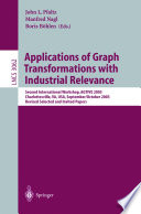 Applications of graph transformations with industrial relevance : second international workshop, AGTIVE 2003, Charlottesville, VA, USA, September 27-October 1, 2003 ; revised selected and invited papers /