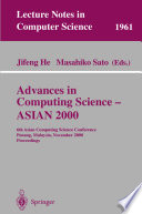 Advances in computing science - ASIAN 2000 : 6th Asian Computing Science Conference, Penang, Malaysia, November 2000 : proceedings /