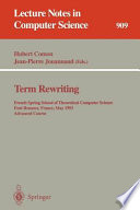 Term rewriting : French Spring School of Theoretical Computer Scas printed], France, May 17-21, 1993 : advanced course /