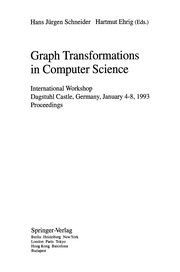 Graph transformations in computer science : international workshop, Dagstuhl Castle, Germany, January 4-8, 1993 : proceedings /