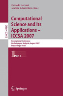 Computational science and its applications : ICCSA 2007 : international conference, Kuala Lumpur, Malaysia, August 26-29, 2007 : proceedings /