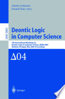 Deontic logic in computer science : 7th International Workshop on Deontic Logic in Computer Science, DEON 2004, Madeira, Portugal, May 26-28, 2004 : proceedings /