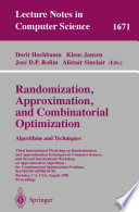 Randomization, approximation, and combinatorial optimization : algorithms and techniques : Third International Workshop on Randomization and Approximation Techniques in Computer Science, and Second International Workshop on Approximation Algorithms for Combinatorial Optimization Problems RANDOM-APPROX '99, Berkeley, CA, August 8-11, 1999, proceedings /