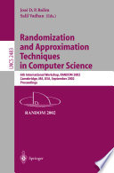 Randomization and approximation techniques in computer science : 6th International Workshop, RANDOM 2002, Cambridge, MA, USA, September 13-15, 2002 : proceedings /