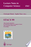 STACS 99 : 16th annual Symposium on Theoretical Aspects of Computer Science, Trier, Germany, March 4-6, 1999 : proceedings /