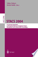 STACS 2004 : 21st Annual Symposium on Theoretical Aspects of Computer Science, Montpellier, France, March 25-27, 2004 : proceedings /