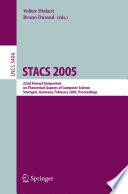 STACS 2005 : 22nd Annual Symposium on Theoretical Aspects of Computer Science, Stuttgart, Germany, February 24-26, 2005 : proceedings /