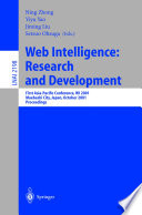 Web intelligence : research and development : first Asia-Pacific Conference, WI 2001, Maebashi City, Japan, October 23-26, 2001 : proceedings /