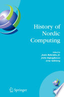 History of Nordic computing : IFIP WG9.7 First Working Conference on the History of Nordic Computing (HiNC1), June 16-18, 2003, Trondheim, Norway /