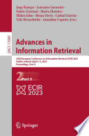 Advances in Information Retrieval : 45th European Conference on Information Retrieval, ECIR 2023, Dublin, Ireland, April 2-6, 2023, Proceedings, Part II /