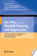 Big Data, Machine Learning, and Applications : First International Conference, BigDML 2019, Silchar, India, December 16-19, 2019, Revised Selected Papers /