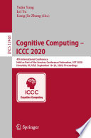 Cognitive Computing - ICCC 2020 : 4th International Conference, Held as Part of the Services Conference Federation, SCF 2020, Honolulu, HI, USA, September 18-20, 2020, Proceedings /