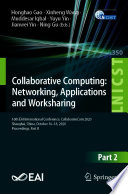 Collaborative Computing: Networking, Applications and Worksharing : 16th EAI International Conference, CollaborateCom 2020, Shanghai, China, October 16-18, 2020, Proceedings, Part II /