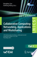 Collaborative Computing: Networking, Applications and Worksharing : 17th EAI International Conference, CollaborateCom 2021, Virtual Event, October 16-18, 2021, Proceedings, Part I    /