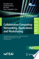 Collaborative Computing: Networking, Applications and Worksharing : 18th EAI International Conference, CollaborateCom 2022, Hangzhou, China, October 15-16, 2022, Proceedings, Part I /