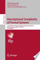 Descriptional Complexity of Formal Systems : 21st IFIP WG 1.02 International Conference, DCFS 2019, Košice, Slovakia, July 17-19, 2019, Proceedings /