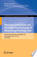 Emerging Technologies and the Digital Transformation of Museums and Heritage Sites : First International Conference, RISE IMET 2021, Nicosia, Cyprus, June 2-4, 2021, Proceedings /