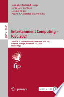 Entertainment Computing - ICEC 2021 : 20th IFIP TC 14 International Conference, ICEC 2021, Coimbra, Portugal, November 2-5, 2021, Proceedings /