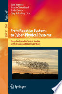 From Reactive Systems to Cyber-Physical Systems : Essays Dedicated to Scott A. Smolka on the Occasion of His 65th Birthday /