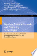 Futuristic Trends in Networks and Computing Technologies : Second International Conference, FTNCT 2019, Chandigarh, India, November 22-23, 2019, Revised Selected Papers /