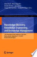 Knowledge Discovery, Knowledge Engineering and Knowledge Management : 11th International Joint Conference, IC3K 2019, Vienna, Austria, September 17-19, 2019, Revised Selected Papers /
