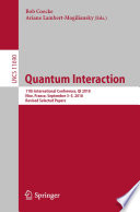 Quantum Interaction : 11th International Conference, QI 2018, Nice, France, September 3-5, 2018, Revised Selected Papers /