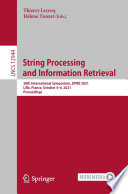 String Processing and Information Retrieval : 28th International Symposium, SPIRE 2021, Lille, France, October 4-6, 2021, Proceedings /