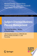 Subject-Oriented Business Process Management. The Digital Workplace - Nucleus of Transformation : 12th International Conference, S-BPM ONE 2020, Bremen, Germany, December 2-3, 2020, Proceedings /