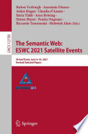 The Semantic Web: ESWC 2021 Satellite Events : Virtual Event, June 6-10, 2021, Revised Selected Papers /