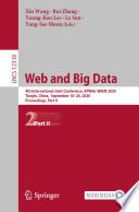 Web and Big Data : 4th International Joint Conference, APWeb-WAIM 2020, Tianjin, China,  September 18-20, 2020, Proceedings, Part II /