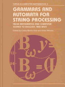 Grammars and automata for string processing : from mathematics and computer science to biology, and back /