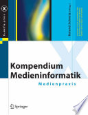 Kompendium Medieninformatik : Medienpraxis /