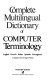 The Complete multilingual dictionary of computer terminology /