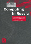 Computing in Russia : the history of computer devices and information technology revealed /