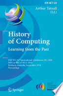 History of computing : learning from the past, IFIP WG 9.7 International Conference, HC 2010, held as part of WCC 2010, Brisbane, Australia, September 20-23, 2010. proceedings /