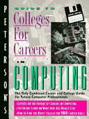 Peterson's guide to colleges for careers in computing : the only combined career and college guide for future computer professionals.