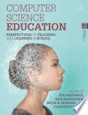 Computer science education : perspectives on teaching and learning in school /