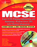 MCSE exam 70-294 : planning, implementing, and maintaining a Windows server 2003 Active Directory infrastructure : study guide & DVD training system /