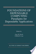 Foundations of dependable computing : paradigms for dependable applications /