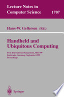 Handheld and ubiquitous computing : First International Symposium, HUC '99, Karlsruhe, Germany, September 27-29, 1999 : proceedings /