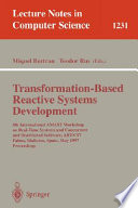 Transformation-based reactive systems development : 4th International AMAST Workshop on Real-Time Systems and Concurrent and Distributed Software, ARTS'97, Palma, Mallorca, Spain, May 21-23, 1997 : proceedings /