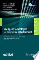 Intelligent Technologies for Interactive Entertainment : 12th EAI International Conference, INTETAIN 2020, Virtual Event, December 12-14, 2020, Proceedings /