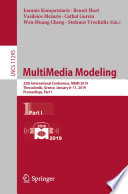 MultiMedia Modeling : 25th International Conference, MMM 2019, Thessaloniki, Greece, January 8-11, 2019, Proceedings, Part I /
